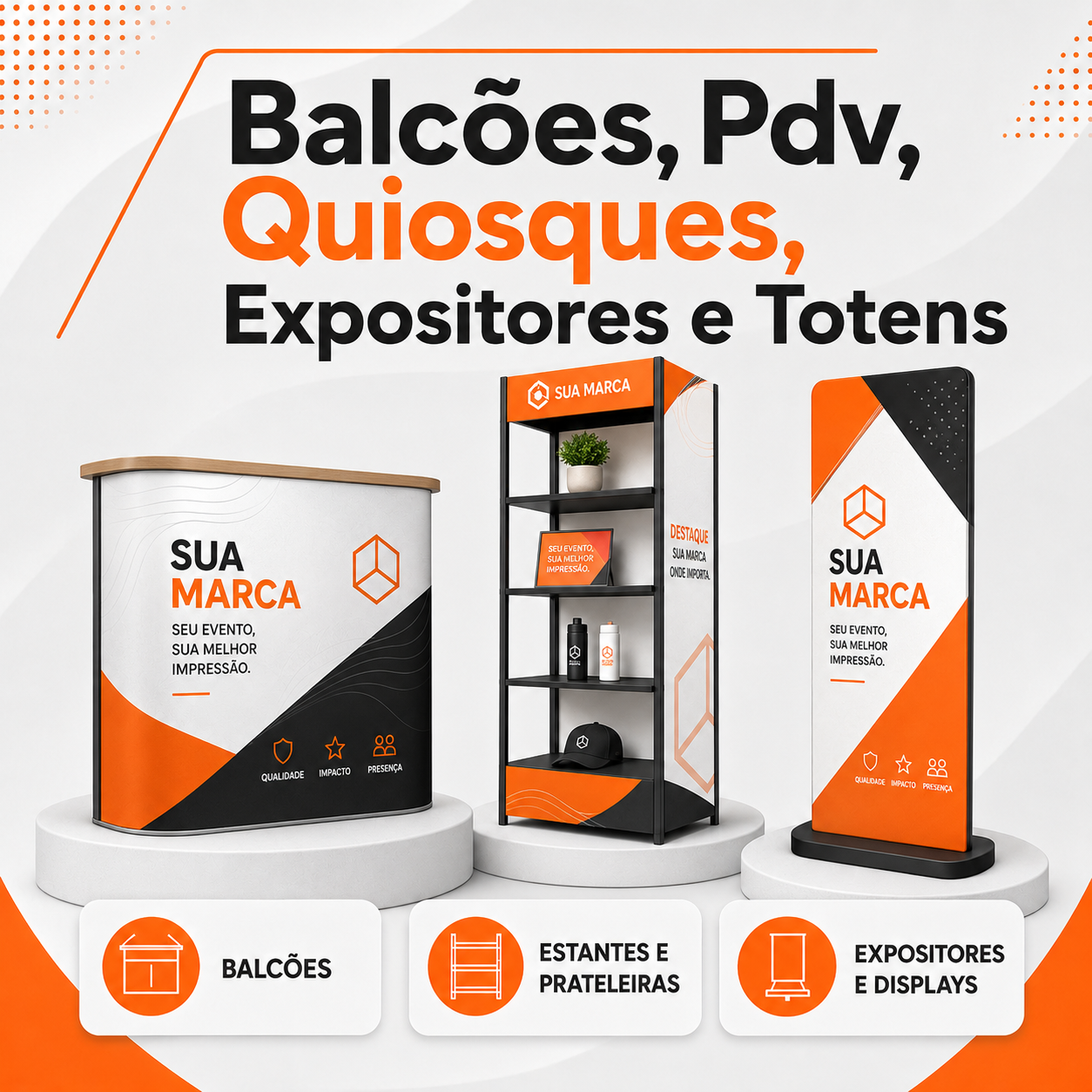 Balcões, Pdv, Quiosques, Expositores e Totens
